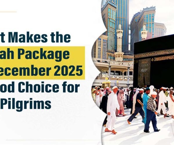 What Makes the Umrah Package in December 2025 a Good Choice for USA Pilgrims?